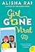 Girl Gone Viral by Alisha Rai Girl Gone Viral by Alisha Rai