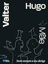 Serei sempre o teu abrigo by Valter Hugo Mãe