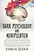 Dark Psychology and Manipulation: For a Better Life: The Ultimate Guide to Learning the Art of Persuasion, Emotional Influence, NLP Secrets, Hypnosis, ... Techniques (Brandon Goleman Collection)