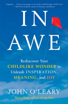 In Awe: Rediscover Your Childlike Wonder to Unleash Inspiration, Meaning, and Joy (Hardcover)