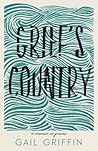 Grief's Country by Gail Griffin