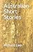 Australian Short Stories