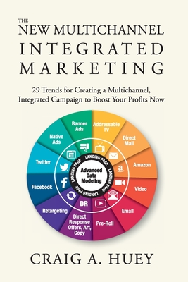 pdf download The New Multichannel, Integrated Marketing: 29 Trends for Creating a Multichannel, Integrated Campaign to Boost Your Profits Now
