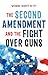 Whose Right Is It?: The Second Amendment and the Fight Over Guns