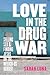 Love in the Drug War: Selli...