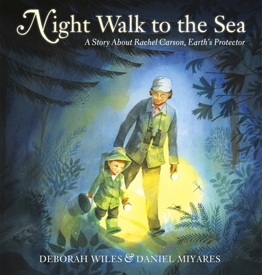 Night Walk to the Sea: A Story About Rachel Carson, Earth's Protector (Hardcover)