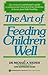 The Art of Feeding Children Well