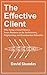 The Effective Client: Why Being a Good Client is Smart Business in the Architecture, Engineering, and Construction Industries