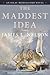The Maddest Idea (Isaac Biddlecomb Novels, 2)
