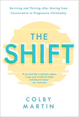 The Shift: Surviving and Thriving After Moving from Conservative to Progressive Christianity (Hardcover)