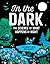 In the Dark: The Science of...