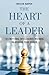 The Heart of a Leader by Kristin Harper