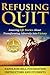 Refusing To Quit: Amazing Life Stories About Transforming Adversity into Victory