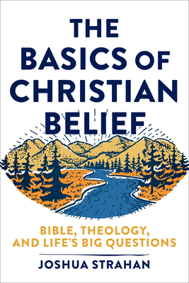The Basics of Christian Belief: Bible, Theology, and Life's Big Questions (Paperback)