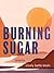 Burning Sugar