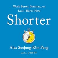 Shorter: Work Better, Smarter, and Less--Here's How