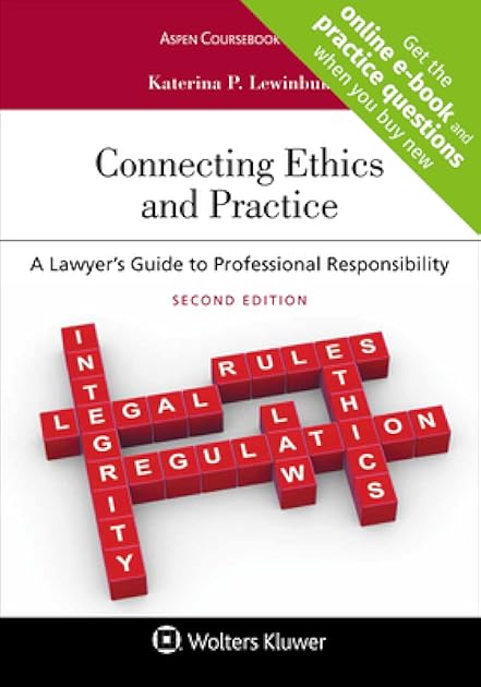 Connecting Ethics and Practice: A Lawyer's Guide to Professional Responsibility (Aspen Coursebook)