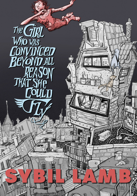 The Girl Who Was Convinced Beyond All Reason That She Could Fly (Paperback)