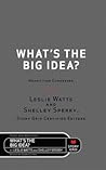 What's the Big Idea? by Leslie Watts