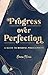 Progress Over Perfection: A Guide to Mindful Productivity