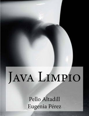 Java Limpio: Programaci�n Java y buenas pr�cticas de desarrollo