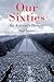 Our Sixties: An Activist's History