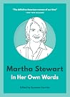 Martha Stewart: In Her Own Words Martha Stewart: In Her Own Words