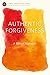 Authentic Forgiveness: A Bi...