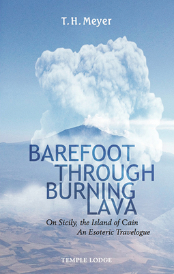 Barefoot through Burning Lava: On Sicily, the Island of Cain: An Esoteric Travelogue (Paperback)