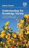 Understanding the Knowledge Society: A New Paradigm in the Sociology of Knowledge