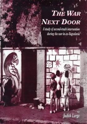The War Next Door: A Study of Second-track Interventions during the War in Ex-Yugoslavia (Conflict & Peacebuilding Series)