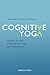 Cognitive Yoga: Making Yourself a New Etheric Body and Individuality