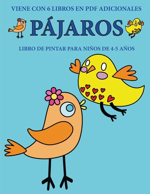 Libro de pintar para niños de 4-5 años (Pájaros): Este libro tiene 40 páginas para colorear sin estrés, para reducir la frustración y mejorar la ... lápiz y ejercitar sus habi (Spanish Edition)