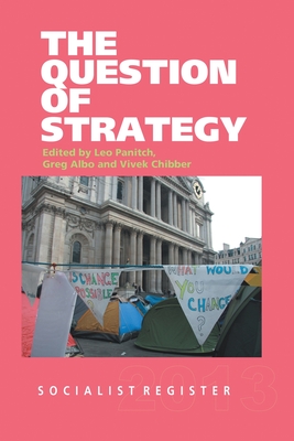 Socialist Register 2013: The Question of Strategy (Paperback)
