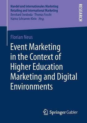 Event Marketing in the Context of Higher Education Marketing and Digital Environments (Handel und Internationales Marketing Retailing and International Marketing)