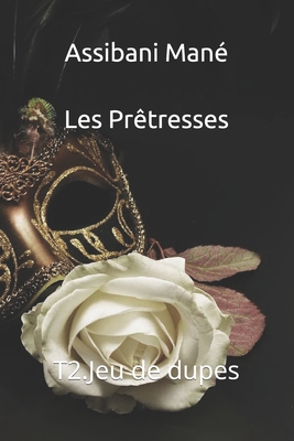 Les Prêtresses: T2.Jeu de dupes (French Edition)