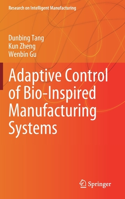 Adaptive Control of Bio-Inspired Manufacturing Systems (Research on Intelligent Manufacturing)