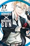 Aoharu X Machinegun, Vol. 17 by NAOE