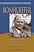 Bonhoeffer:A brief Overview of the Life and Writings of Dietrich Bonhoeffer (Theology for Life)