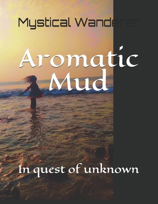 Aromatic Mud: In quest of unknown