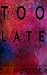 Too Late by Colleen Hoover