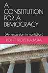 A CONSTITUTION FOR A DEMOCRACY by Rohit Roy Kajaria