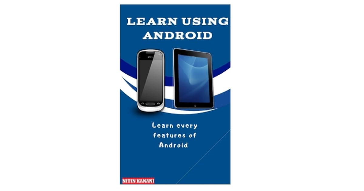 Learn Using Android Learn Every Features Of Android By Nitin Kanani learn-using-android-learn-every-features-of-android-by-nitin-kanani