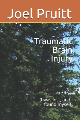 Traumatic Brain Injury: [I was lost, and I found myself] (Traumatic Brain Injurey [I was lost, and I found myself])