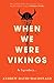 When We Were Vikings