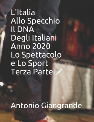 L'Italia Allo Specchio Il DNA Degli Italiani Anno 2020 Lo Spettacolo e Lo Sport Terza Parte
