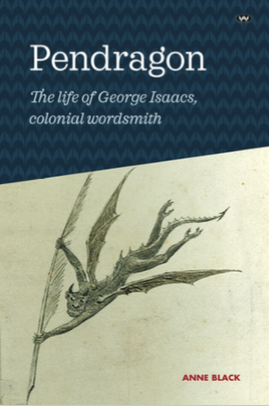 Pendragon: The life of George Isaacs, colonial wordsmith