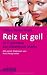 Reiz ist geil In 7 Schritten zur attraktiven Marke (German Edition)