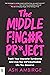 The Middle Finger Project: Trash Your Imposter Syndrome and Live the Unf*ckwithable Life You Deserve