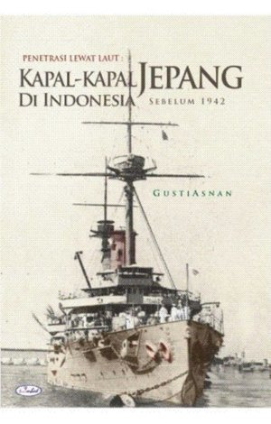 Penetrasi Lewat Laut: Kapal-Kapal Jepang Di Indonesia Sebelum 1942